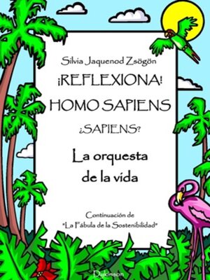 cover image of ¡Reflexiona! Homo Sapiens... ¿Sapiens? La orquesta de la vida